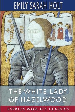 The White Lady of Hazelwood (Esprios Classics) - Holt, Emily Sarah