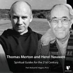 Thomas Merton and Henri Nouwen: Spiritual Guides for the 21st Century