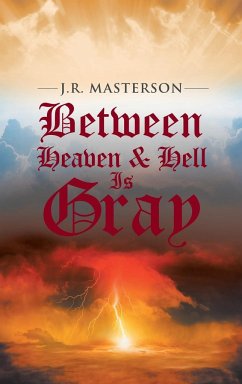 Between Heaven & Hell Is Gray - Masterson, J. R.