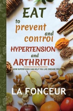 Eat to Prevent and Control Hypertension and Arthritis - Fonceur, La