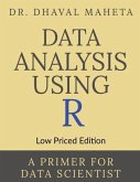 Data Analysis Using R (Low Priced Edition): A Primer for Data Scientist