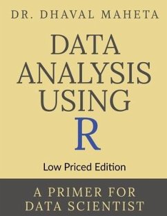 Data Analysis Using R (Low Priced Edition): A Primer for Data Scientist - Dhaval Maheta