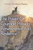 The Power of Courage, Passion, Perseverance and Resilience
