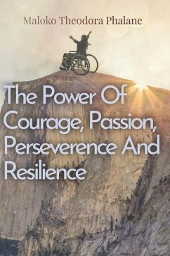 The Power of Courage, Passion, Perseverance and Resilience - Phalane, Maloko Theodora