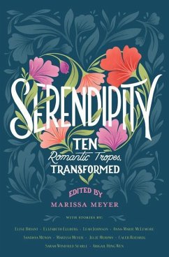 Serendipity: Ten Romanic Tropes, Transformed - Meyer, Marissa