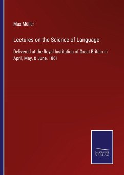 Lectures on the Science of Language - Müller, Max