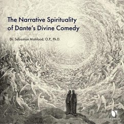 The Narrative Spirituality of Dante's Divine Comedy - Mahfood, Sebastian