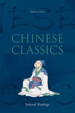 Chinese Classics: Selected Readings - Zhang, Ting