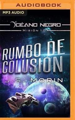 Rumbo de Colusión (Narración En Castellano): Misión 10 de la Serie Océano Negro - Morin, J. S.