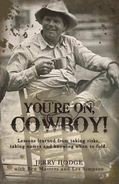 You're On, Cowboy!: Lessons Learned from Taking Risks, Taking Names and Knowing When to Fold. - Jerry Hodge