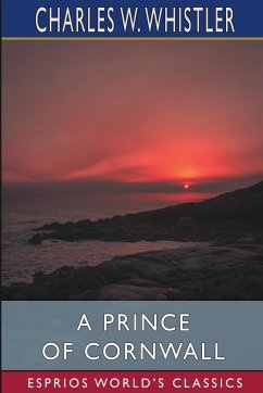 A Prince of Cornwall (Esprios Classics) - Whistler, Charles W.