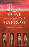 Bone and Marrow/Cnámh Agus Smior: An Anthology of Irish Poetry from Medieval to Modern