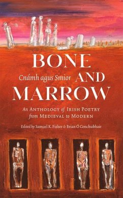 Bone and Marrow/Cnámh Agus Smior: An Anthology of Irish Poetry from Medieval to Modern