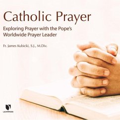 Catholic Prayer: Exploring Prayer with the Pope's Worldwide Prayer Leader - Kubicki, James