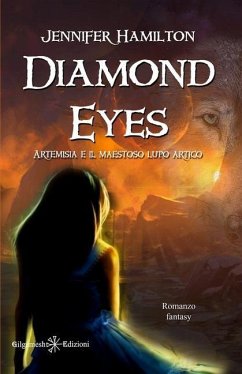 Diamond Eyes: uno stupendo fantasy per ragazzi: Artemisia e il maestoso lupo artico - Hamilton, Jennifer