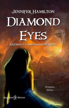 Diamond Eyes: uno stupendo fantasy per ragazzi: Artemisia e il maestoso lupo artico - Hamilton, Jennifer