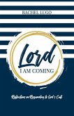 Lord I Am Coming: Reflections on Responding to God's Call