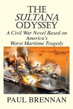 The Sultana Odyssey: A Civil War Novel Based on America's Worst Maritime Tragedy - Brennan, Paul