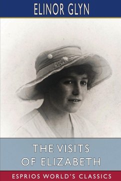 The Visits of Elizabeth (Esprios Classics) - Glyn, Elinor