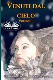 Venuti dal cielo, Volume 1