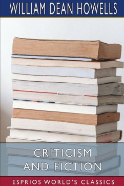 Criticism and Fiction (Esprios Classics) - Howells, William Dean