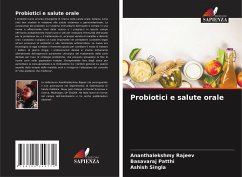 Probiotici e salute orale - Rajeev, Ananthalekshmy;Patthi, Basavaraj;Singla, Ashish