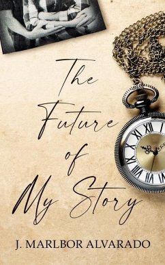The Future of My Story - Alvarado, J. Marlbor