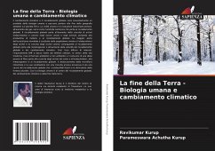 La fine della Terra - Biologia umana e cambiamento climatico - Kurup, Ravikumar;Achutha Kurup, Parameswara