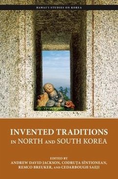 Invented Traditions in North and South Korea - Baker, Don; Breuker, Remco; Creutzenberg, Jan