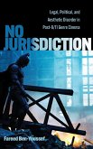 No Jurisdiction: Legal, Political, and Aesthetic Disorder in Post-9/11 Genre Cinema
