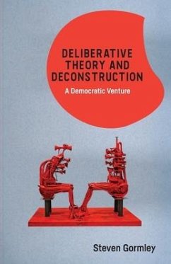 Deliberative Theory and Deconstruction - Gormley, Steven