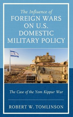 The Influence of Foreign Wars on U.S. Domestic Military Policy - Tomlinson, Robert W.