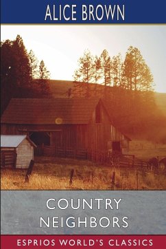 Country Neighbors (Esprios Classics) - Brown, Alice