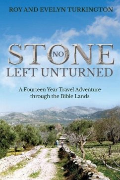 No Stone Left Unturned: A Fourteen Year Travel Adventure through the Bible Lands - Turkington, Roy And Evelyn