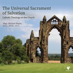The Universal Sacrament of Salvation: Catholic Theology on the Church - Magee, Michael