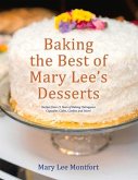Baking the Best of Mary Lee's Desserts: Recipes from 15 Years of Baking Outrageous Cupcakes, Cakes, Cookies and More!