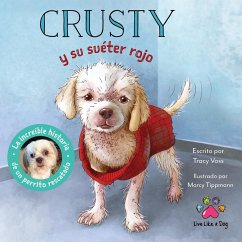 Crusty y su suéter rojo - La increíble historia de un perrito rescatado de las calles - Voss, Tracy