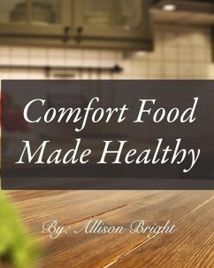 Comfort Food made Healthy - Bright, Allison