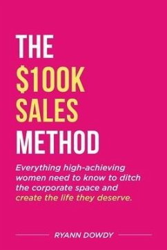 The $100k Sales Method - Dowdy, Ryann