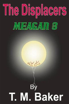 The Displacers: Meagan 3: Volume 1 - Baker, T. M.