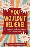 You Wouldn't Believe!: 44 Strange and Wondrous Delmarva Tales