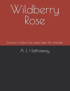 Wildberry Rose: Going to a Salon has never been this dramatic - Hathaway, A. L.