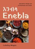 Enebla: Recipes from an Ethiopian Kitchen