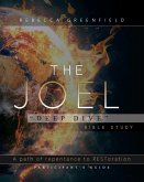 The Joel &quote;Deep Dive&quote; Bible Study