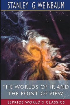 The Worlds of If, and The Point of View (Esprios Classics) - Weinbaum, Stanley G.