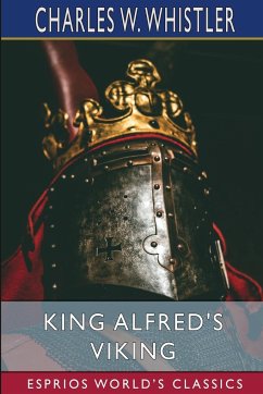 King Alfred's Viking (Esprios Classics) - Whistler, Charles W.