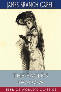 The Eagle's Shadow (Esprios Classics) - Cabell, James Branch