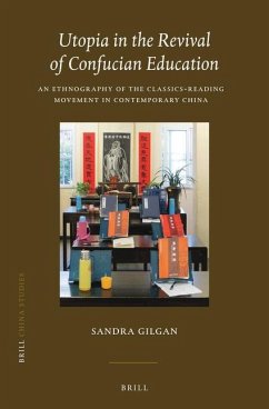 Utopia in the Revival of Confucian Education: An Ethnography of the Classics-Reading Movement in Contemporary China - Gilgan, Sandra