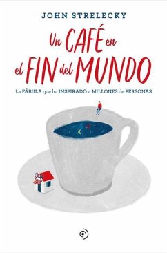 Un Cafe En El Fin del Mundo - Strelecky, John