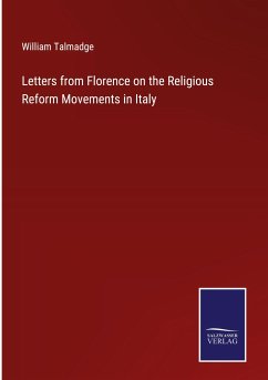 Letters from Florence on the Religious Reform Movements in Italy - Talmadge, William